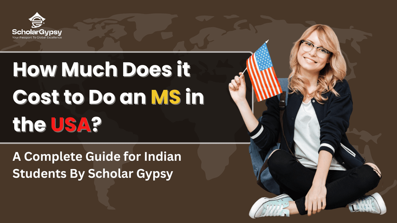 How Much Does it Cost to Do an MS in the USA? A Complete Guide for Indian Students By Scholar Gypsy